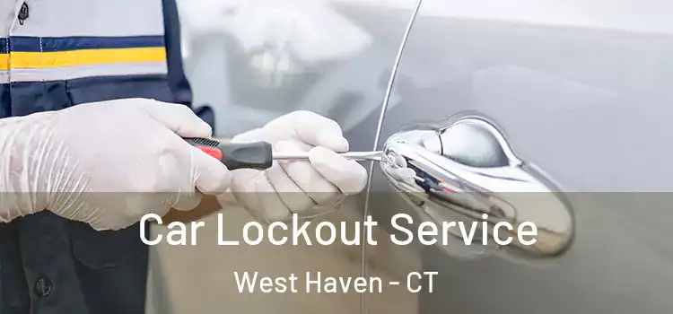 Car Lockout Service West Haven - CT