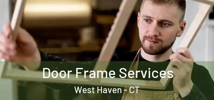 Door Frame Services West Haven - CT