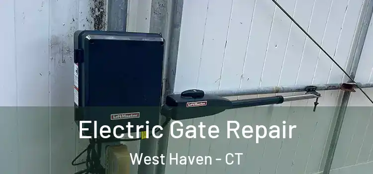 Electric Gate Repair West Haven - CT