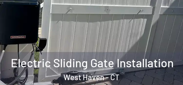 Electric Sliding Gate Installation West Haven - CT