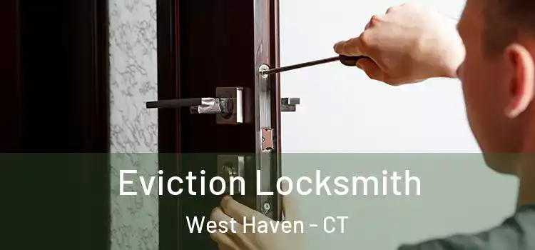 Eviction Locksmith West Haven - CT
