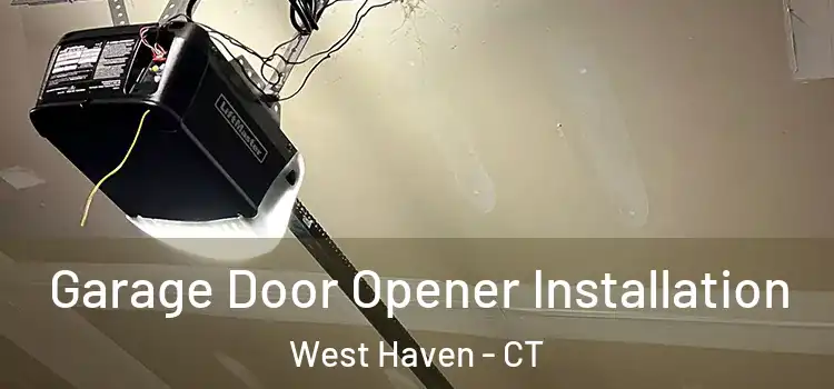  Garage Door Opener Installation West Haven - CT