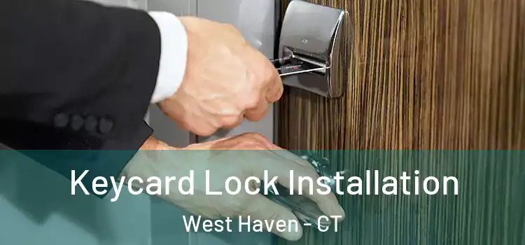 Keycard Lock Installation West Haven - CT