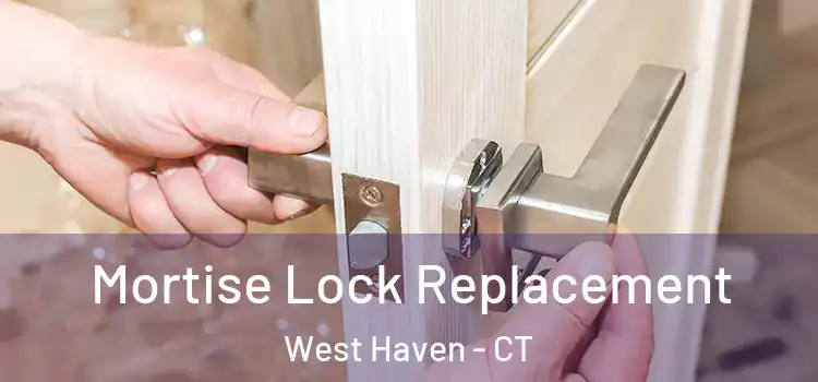 Mortise Lock Replacement West Haven - CT