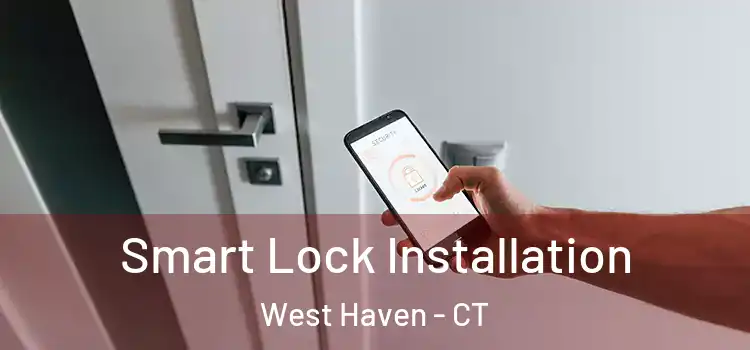 Smart Lock Installation West Haven - CT