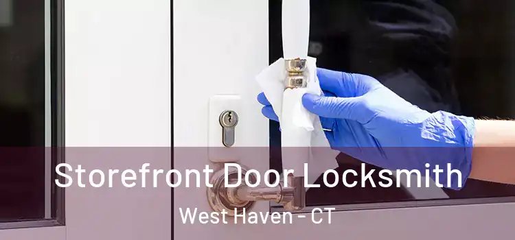 Storefront Door Locksmith West Haven - CT