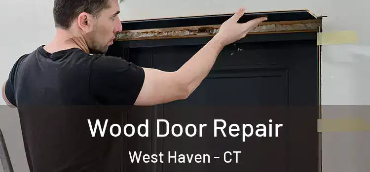 Wood Door Repair West Haven - CT
